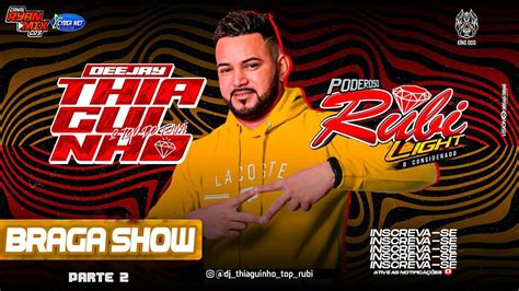 CD AO VIVO PODEROSO RUBI LIGHT NA BRAGA SHOW PARTE 2 08 07 2023 DJ