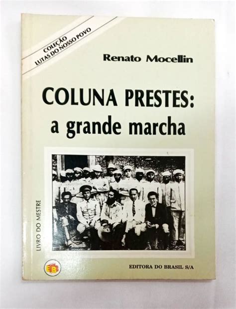 Coluna Prestes A Grande Marcha Renato Mocelin Touch Livros