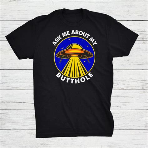 Ask Me About My Butthole Alien Abduction Shirt Teeuni