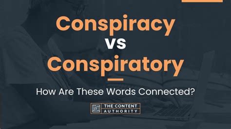 Conspiracy vs Conspiratory: How Are These Words Connected?