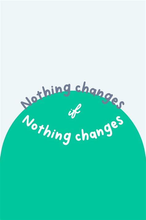 Nothing Changes If Nothing Changes Quote