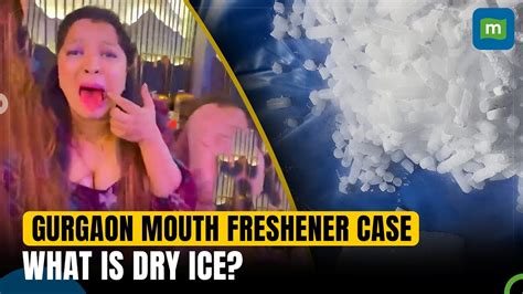 Gurugram Mouth Freshener Case What Is Dry Ice How Did It Make