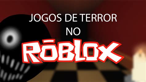 Jogando Jogos De Terror No Roblox Youtube