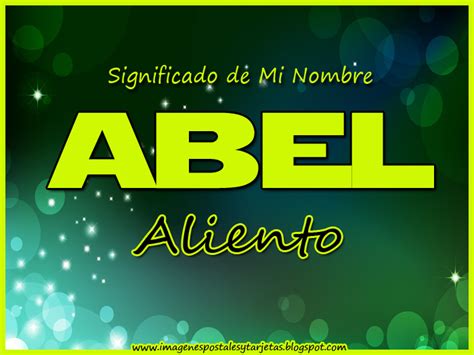 Imagenes Con Significado De Los Nombres Abel Imagenes Postales Y