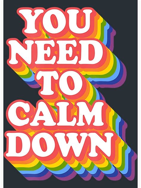 Gay Pride Rainbow Equality You Need To Calm Down Photographic Print By ArjunManuela Redbubble