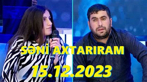 Səni axtarıram 15 12 2023 Tam veriliş Seni axtariram 15 12 2023 Tam