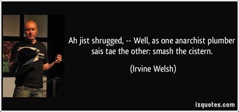 Irvine Welsh Quotes. QuotesGram