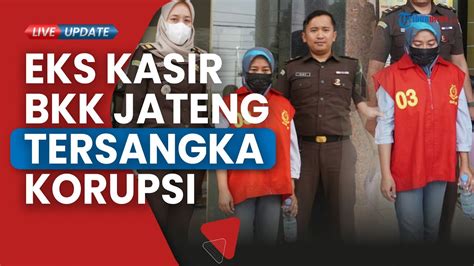 Kejari Sukoharjo Tahan Mantan Kasir Bkk Jateng Cabang Bulu Terancam