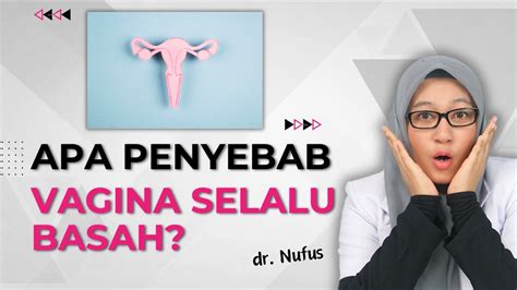 Vagina Selalu Basah Ini Gejala Penyakit Dan Penyebabnya Youtube