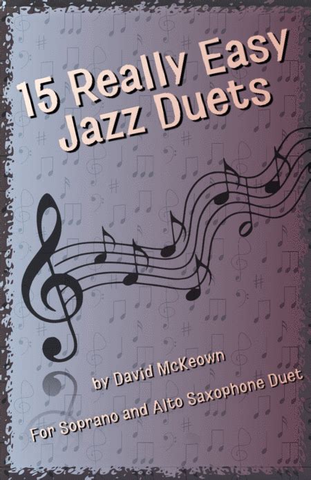 15 Really Easy Jazz Duets For Soprano And Alto Saxophone Duet By David Mckeown Sheet Music For