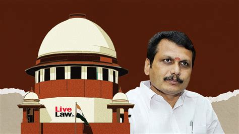 Senthil Balaji Case Supreme Court Adjourns Eds Plea Decides To Wait