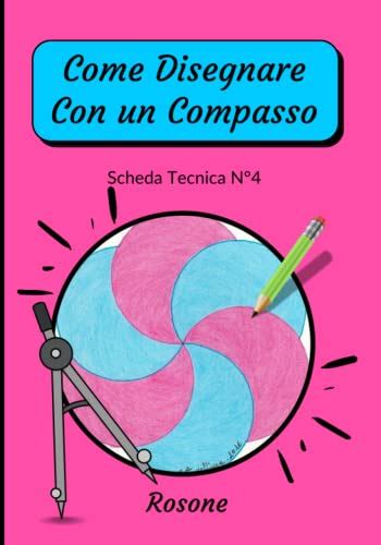 Come Disegnare Con Un Compasso Scheda Tecnica N4 Rosone Come