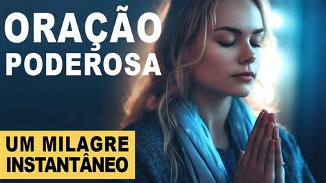 Oração Poderosa Para Milagre Instantâneo Em Sua Vida Youtube