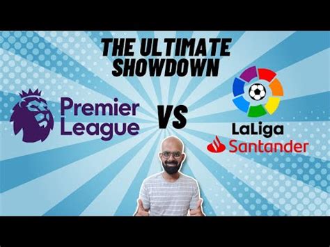 La Liga Vs Premier League Youtube