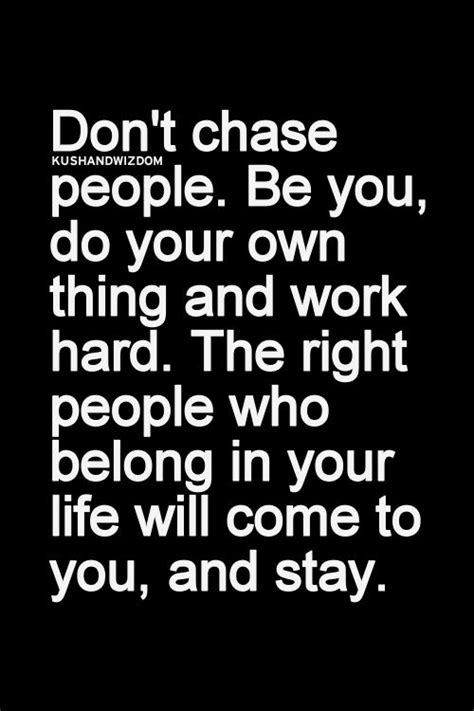 Quotes About Not Chasing People Quotesgram