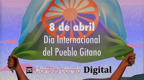 8 de abril Día Internacional del Pueblo Gitano El Consistorio Digital