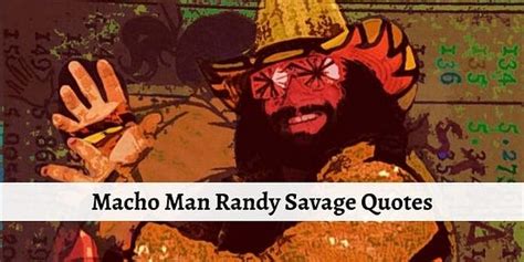 Macho Man Randy Savage Quotes. Read one of the best macho man randy ...