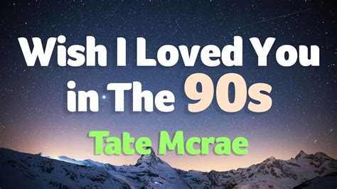 Tate Mcrae Wish I Loved You In The 90s Lyrics Youtube