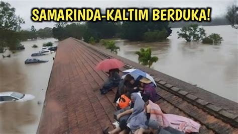 TERJADI BARU SAJA BANJIR MENGERIKAN TENGGELAMKAN SAMARINDA JALANAN