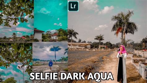 Tutorial Edit Foto Ala Selebgram Lightroom Selfie Dark Aqua YouTube