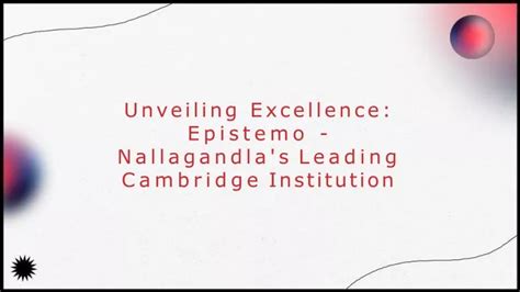 PPT - Discover Epistemo Premier Cambridge Schools in Nallagandla ...