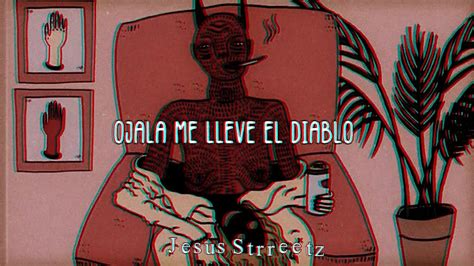 Ojala Te Lleve El Diablo Youtube