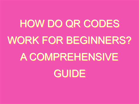 How Do QR Codes Work For Beginners A Comprehensive Guide Kurrently