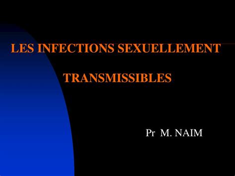 Ppt Les Infections Sexuellement Transmissibles Powerpoint Presentation Id 1336929