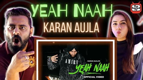 Yeah Naah Karan Aujla I Ikky Delhi Couple Reviews Youtube