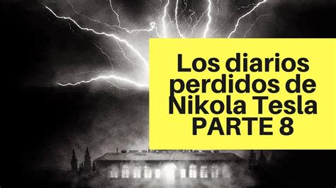 Los Diarios Perdidos De Nikola Tesla PARTE 8 Final