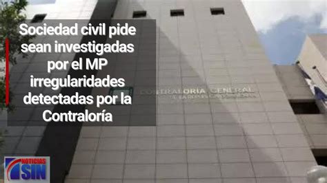 Sociedad Civil Pide Sean Investigadas Por El Mp Irregularidades