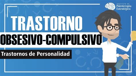 Trastorno Obsesivo Compulsivo de la Personalidad Causas Diagnóstico y