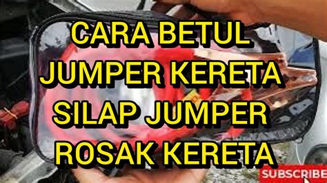 Ini Cara Betul Jumper Bateri Kereta Kalau Tidak Jahanam TCU