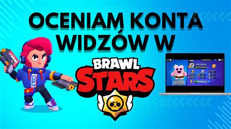 OCENIAM KONTA WIDZÓW W BRAWL STARS 3 YouTube