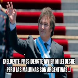 Meme Personalizado Exeldente Presidengte Javier Milei Desde Peru