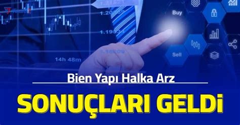 Bien Yapı halka arz sonuçları açıklandı Borsada işleme ne zaman