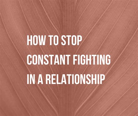 How To Stop Constant Fighting In A Relationship Hush Your Mind