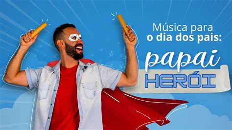 Papai Her I Dan A Completa Para O Dia Dos Pais Na Educa O Infantil