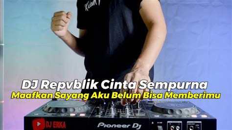 DJ MAAFKANLAH SAYANG AKU BELUM BISA VIRAL TIKTOK DJ REPVBLIK CINTA