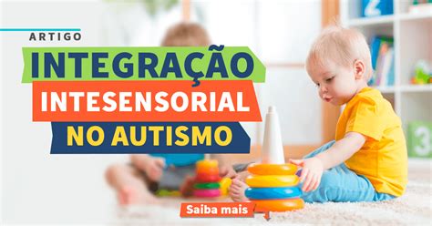 O Que Terapia De Integra O Sensorial Em Crian As Autismo