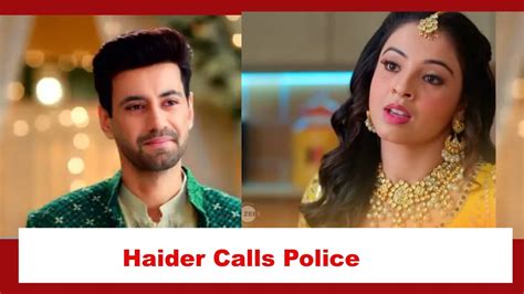 Rabb Se Hai Dua Spoiler Haider Calls The Police To Arrest Gazal Iwmbuzz