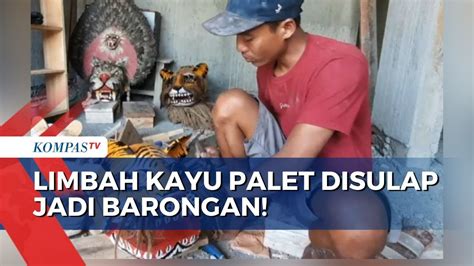 Pengerajin Di Kudus Mampu Sulap Limbah Kayu Palet Jadi Barongan Youtube