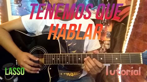 Cómo tocar Tenemos que hablar Lasso en guitarra acustica completo