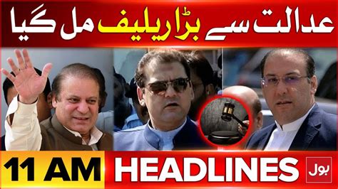 Hassan And Hussain Nawaz Got Big Relief Bol News Headlines At 11 Am