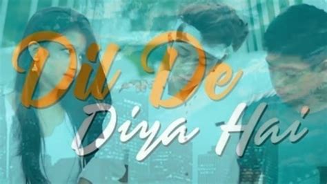 Dil De Diya Hai Lyric Video Dil De Diya Hai Jaan Tumhein Denge Heart