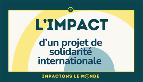 L impact d un projet de solidarité internationale Impactons le monde