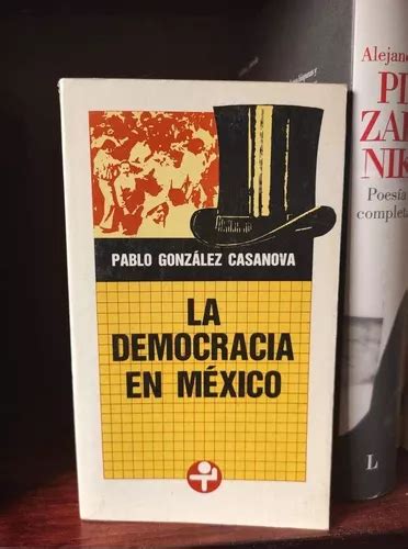 La Democracia En México Pablo González Casanova libro MercadoLibre