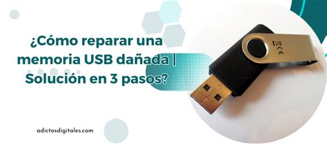 Cómo Reparar Una Memoria USB Dañada Adictos Digitales