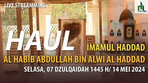 Live Haul Imamul Haddad Al Habib Abdullah Bin Alwi Al Haddad Youtube