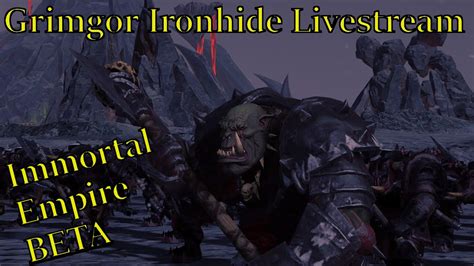 Grimgor Ironhide Immortal Empires Beta Legendary Campaign Part 1